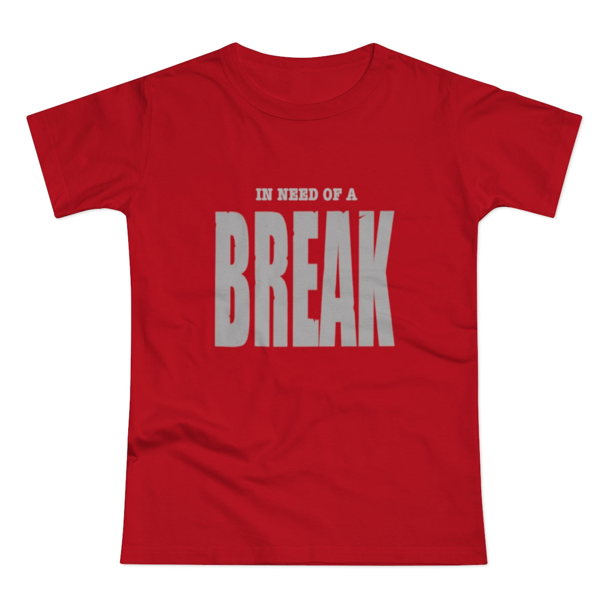 In need of a BREAK tee